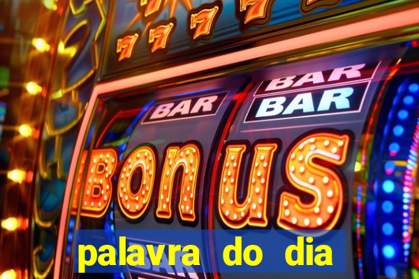 palavra do dia jogo contexto